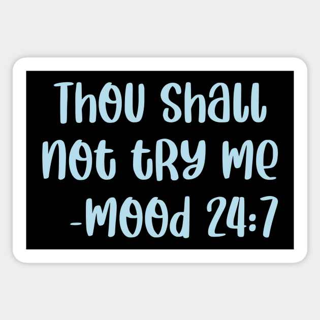 Thou Shall Not Try Me Mood 24 7 Sticker by colorsplash